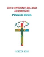 Dixon's Comprehensive Bible Study and Word Search 1498477585 Book Cover