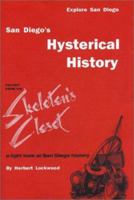 San Diego's Hysterical History: Fallout from the Skeleton's Closet (Explore San Diego County Ser) 0910390673 Book Cover