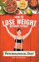 Psychological Diet: How to Lose Weight Without Effort B0BM39WTS2 Book Cover