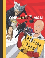 One Punch Man Coloring Book: Great Coloring Books For Adult. Cool Images For All Ages B08ZQJH5Z3 Book Cover
