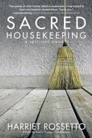 Sacred Housekeeping: A Spiritual Memoir 1477295518 Book Cover
