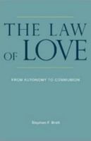 The Law of Love: From Autonomy to Communion 1589662075 Book Cover