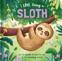 I Love Being a Sloth: Padded Board Book: Picture Storybook 0655241043 Book Cover