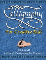 Calligraphy for Creative Kids 1105881059 Book Cover