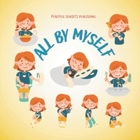 ALL BY MYSELF: Celebrating the Little Steps of Growing Up and Finding Independence — A Confidence-Building Story for Kids Ages 3–7 Suitable for Bedtime (Bedtime Stories) B0FP2PLF9C Book Cover