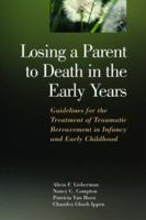 Losing a Parent to Death in the Early Years: Guidelines for the Treatment of Traumatic Bereavement in Infancy and Early Childhood 0943657725 Book Cover