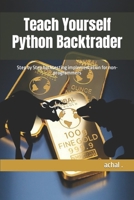 Teach Yourself Python Backtrader: Step by Step backtesting implementation for non-programmers B09RFYCJ3P Book Cover