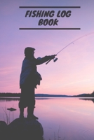 Fishing Log Book: Includes Location and GPS, Fishing Crew, Weather Conditions, Water Conditions, Tackle and Technique Details, Catch Details, Notes and Memories 1703209117 Book Cover