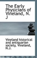 The Early Physicians of Vineland, N.J 0526451157 Book Cover