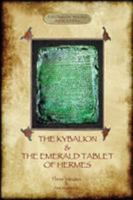 The Kybalion & the Emerald Tablet of Hermes: Two Essential Texts of Hermetic Philosophy 1911405268 Book Cover