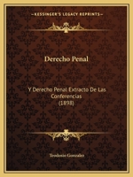 Derecho Penal: Y Derecho Penal Extracto De Las Conferencias (1898) 1161051708 Book Cover