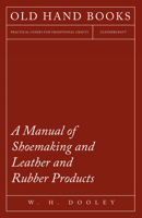 A Manual of Shoemaking and Leather and Rubber Products 1473338263 Book Cover