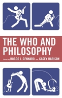 The Who and Philosophy 1498514472 Book Cover