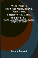 Wanderings in New South Wales, Batavia, Pedir Coast, Singapore, and China, Vol. 1 (of 2): Being the journal of a naturalist in those countries, during 1832, 1833 and 1834 937412534X Book Cover