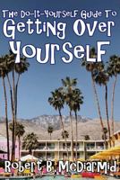 The Do-It-Yourself Guide to Getting Over Yourself 1719027390 Book Cover