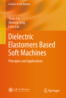 Dielectric Elastomers Based Soft Machines: Principles and Applications (Frontiers in Soft Robotics) 9819208912 Book Cover