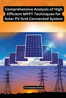 Comprehensive Analysis of High Efficient MPPT Techniques for Solar PV Grid Connected System B0C67TSN4G Book Cover