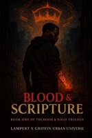 Blood & Scripture: Book 1 of The Hood and The Halo Trilogy 1969709278 Book Cover