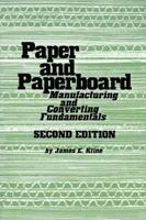 Paper and Paperboard: Manufacturing and Converting Fundamentals (A Pulp & Paper Book) 0879301341 Book Cover