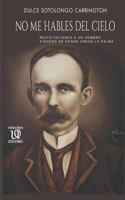 No Me Hables del Cielo: Revisitaciones a Un Hombre Sincero de Donde Crece La Palma. 0999870742 Book Cover