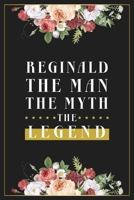 Reginald The Man The Myth The Legend: Lined Notebook / Journal Gift, 120 Pages, 6x9, Matte Finish, Soft Cover 1673979602 Book Cover