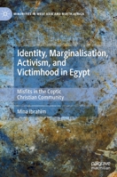 Identity, Marginalisation, Activism, and Victimhood in Egypt: Misfits in the Coptic Christian Community 3031101782 Book Cover