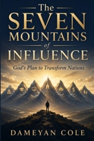 The Seven Mountains of Influence: God’s Plan to Transform Nations B0FWD1KC1K Book Cover
