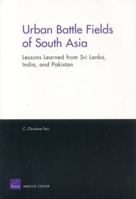 Urban Battle Fields of South Asia: Lessons Learned from Sri Lanka, India and Pakistan 0833036823 Book Cover