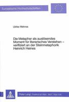 Die Metapher ALS Ausloesendes Moment Fuer Literarisches Verstehen Verifiziert an Der Steinmetaphorik Heinrich Heines 3820490124 Book Cover