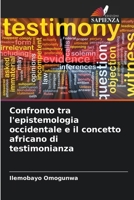 Confronto tra l'epistemologia occidentale e il concetto africano di testimonianza (Italian Edition) 6209891497 Book Cover
