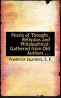 Pearls of Thought, Religious and Philosophical: Gathered from Old Authors ... 1164891502 Book Cover