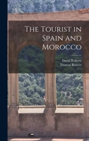 The Tourist in Spain and Morocco 1016973624 Book Cover