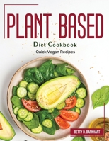 Plant Based Diet Cookbook: Quick Vegan Recipes 1804382396 Book Cover