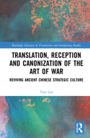 Translation, Reception and Canonization of the Art of War: Reviving Ancient Chinese Strategic Culture 0367458462 Book Cover