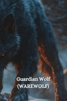 Guardian Wolf (WAREWOLF) B0DSFNYM9H Book Cover
