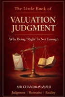 The Little Book of Valuation Judgment: Why Being “Right” Is Not Enough | Judgment | Restraint | Reality (The Little Book Series: Decision Filters) B0GCFWSQ2J Book Cover