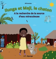 Ilunga et Maji, le chaton A la recherche de la source d'eau miraculeuse: Conte Africain - L'aventure d'une petite fille courageuse qui sauve son villa 8397778756 Book Cover