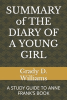 SUMMARY of THE DIARY OF A YOUNG GIRL: A STUDY GUIDE TO ANNE FRANK'S BOOK B09TDT596B Book Cover