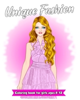 Unique Fashion Coloring Book For Girls Ages 8-12 Fun and Stylish Fashion and Beauty Colouring Pages for Girls, Kids, Teens and Women B09CRNQFBJ Book Cover