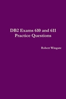 DB2 Exams 610 And 611 Practice Questions 1300052856 Book Cover