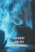 Craziest Job Yet (Paranormal) B0DSTDK8P8 Book Cover