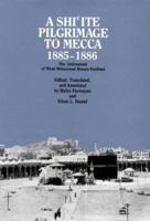A Shi'ite Pilgrimage to Mecca, 1885-1886 0863563562 Book Cover