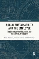 Social Sustainability and the Employee : Labor, Employment Relations, and the Hospitality Industry 1032877510 Book Cover