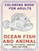 Ocean Fish and Animal - Coloring Book for adults - Lion fish, Cuttlefish, Lobster, Seal, and more B08RB894M7 Book Cover