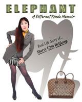 Elephant: Real Life Story of Sherry Chin Heijkoop 0984970304 Book Cover