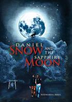 Daniel Snow and the Sapphire Moon 1456899686 Book Cover