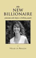The New Billionaire: Someone Who Helps a Billion People 0692904417 Book Cover