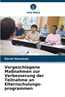Vorgeschlagene Maßnahmen zur Verbesserung der Teilnahme an Elternschulungs-programmen (German Edition) 6209720099 Book Cover
