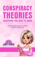 Conspiracy Theories: Everything You Need To Know: A channeled guide to what is real and what is not B0G1SVZJC5 Book Cover