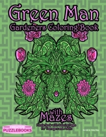 Green Man Gardeners Coloring Book with Mazes: Puzzle Book with Coloring Pages for Teenagers and Adults B08MS5KL95 Book Cover